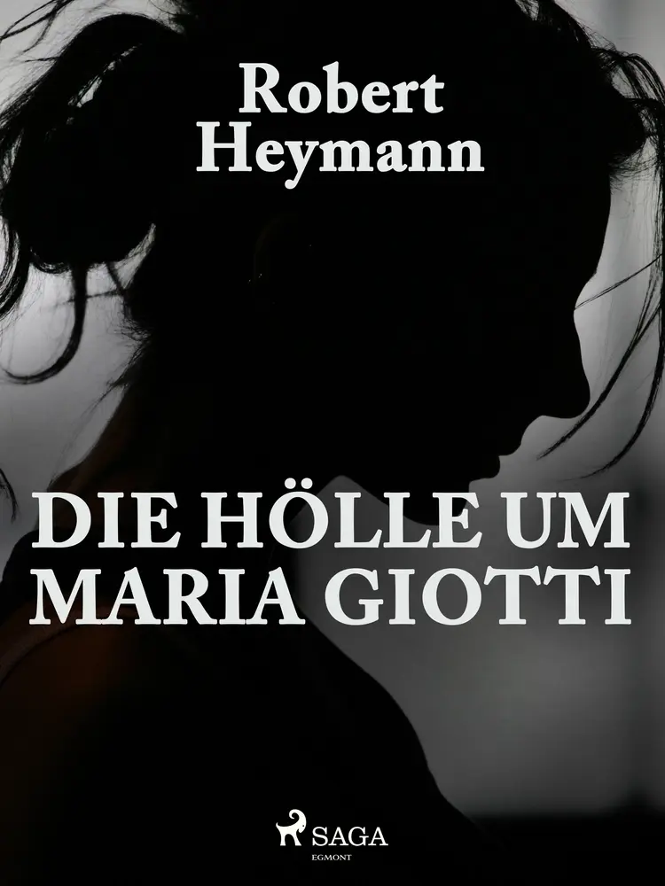 Die Hölle um Maria Giotti af Robert Heymann