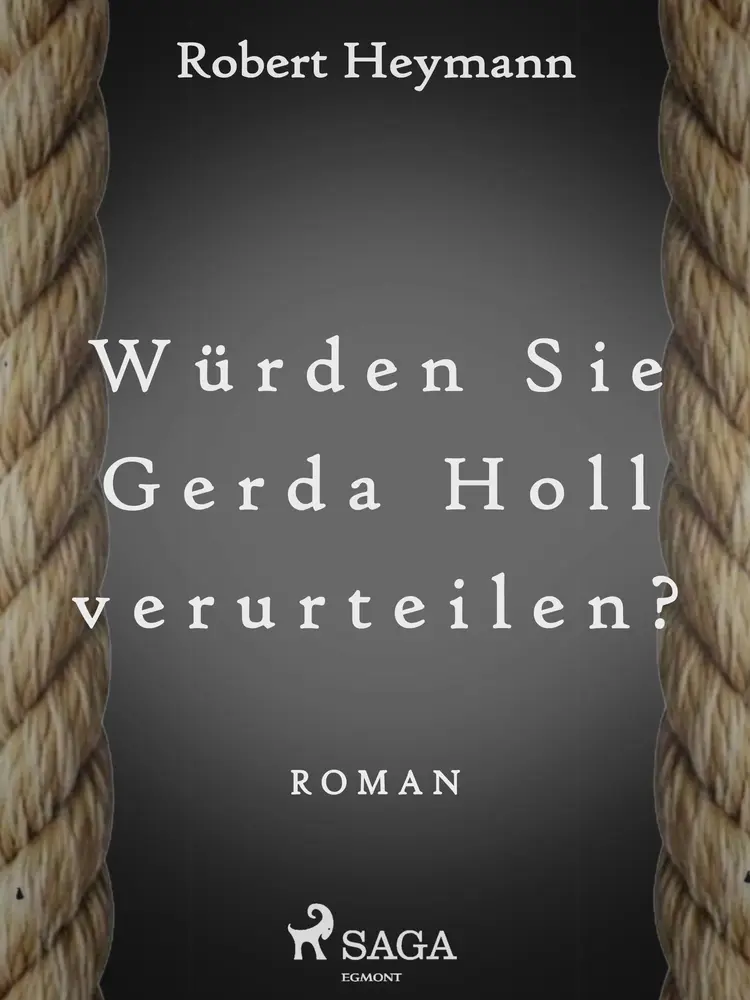 Würden Sie Gerda Holl verurteilen? af Robert Heymann
