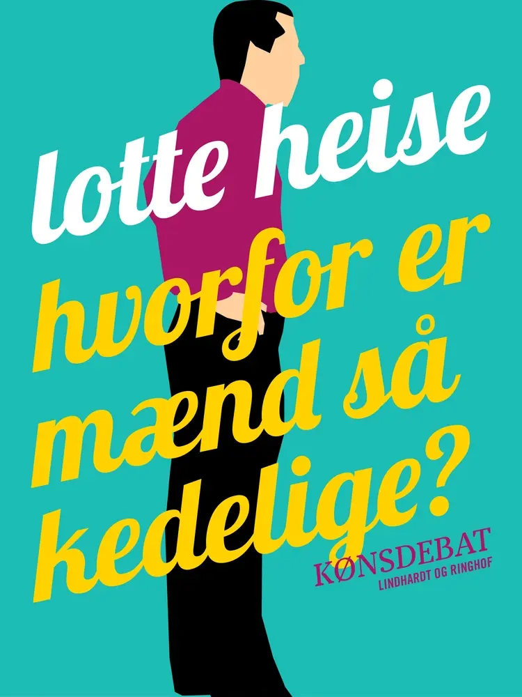 Hvorfor er mænd så kedelige? af Lotte Heise