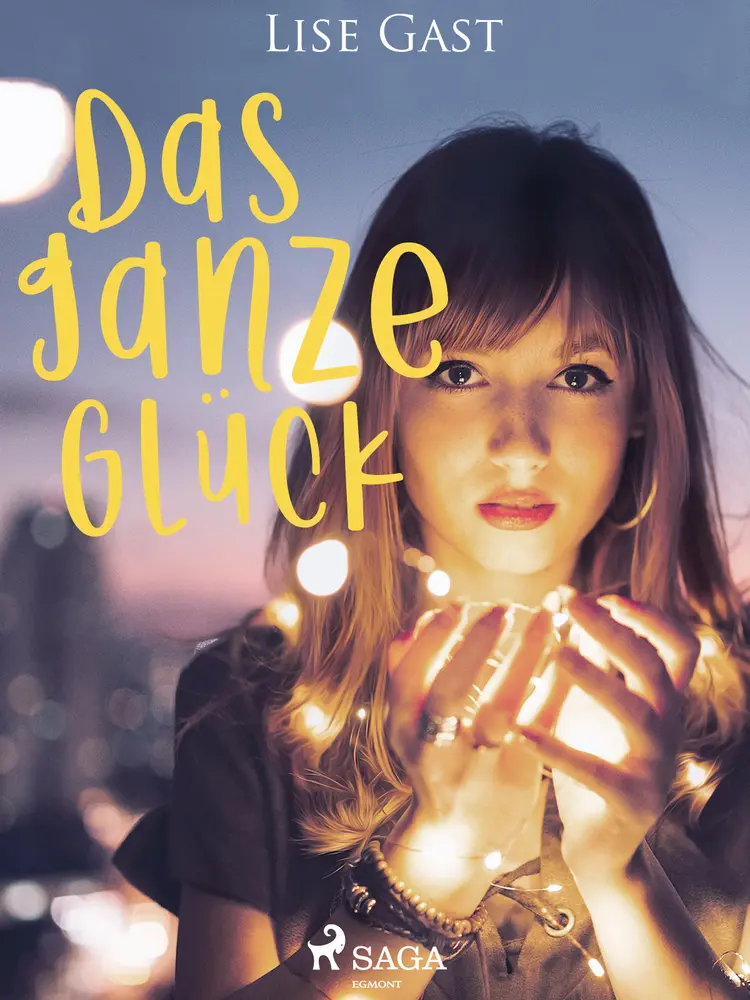 Das ganze Glück af Lise Gast