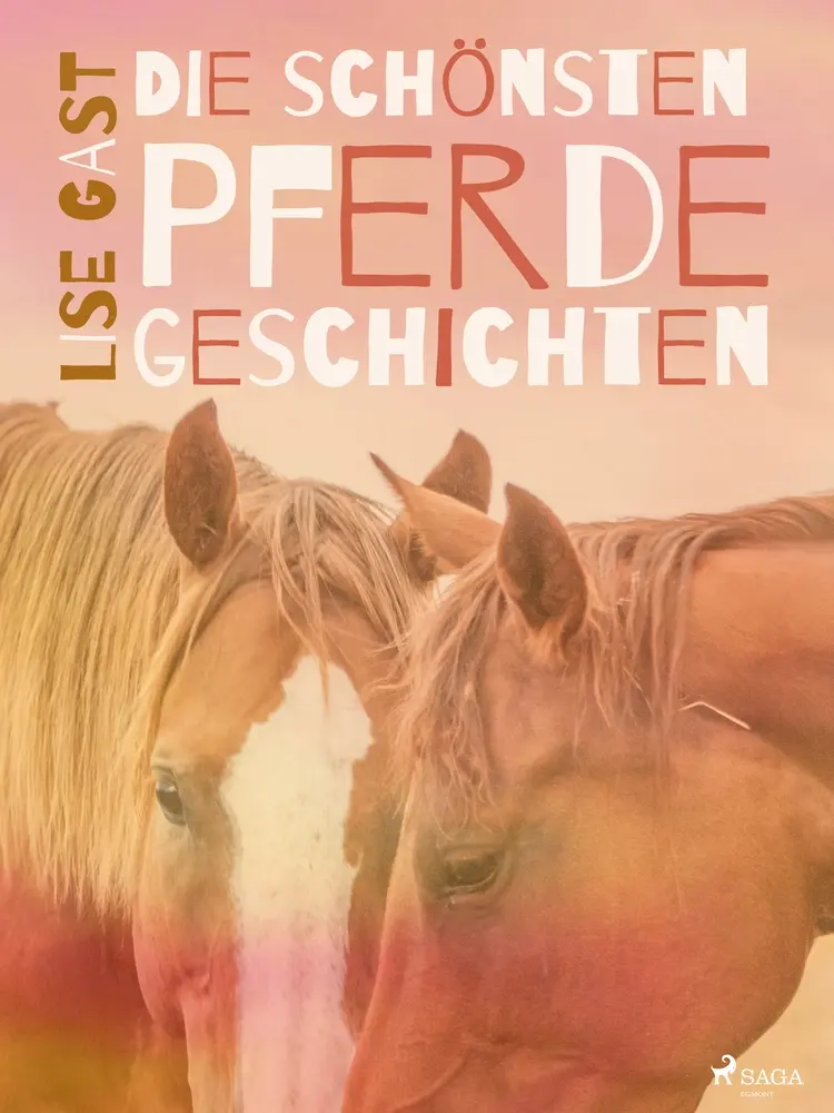 Die schönsten Pferdegeschichten af Lise Gast