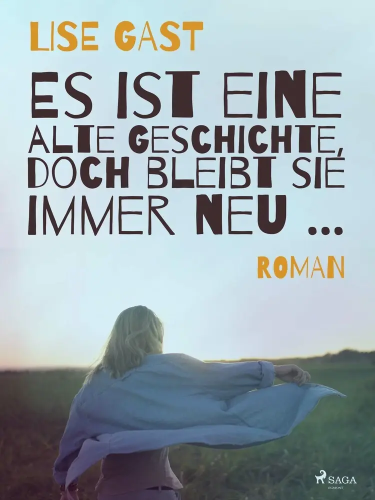 Es ist eine alte Geschichte, doch bleibt sie immer neu ... af Lise Gast