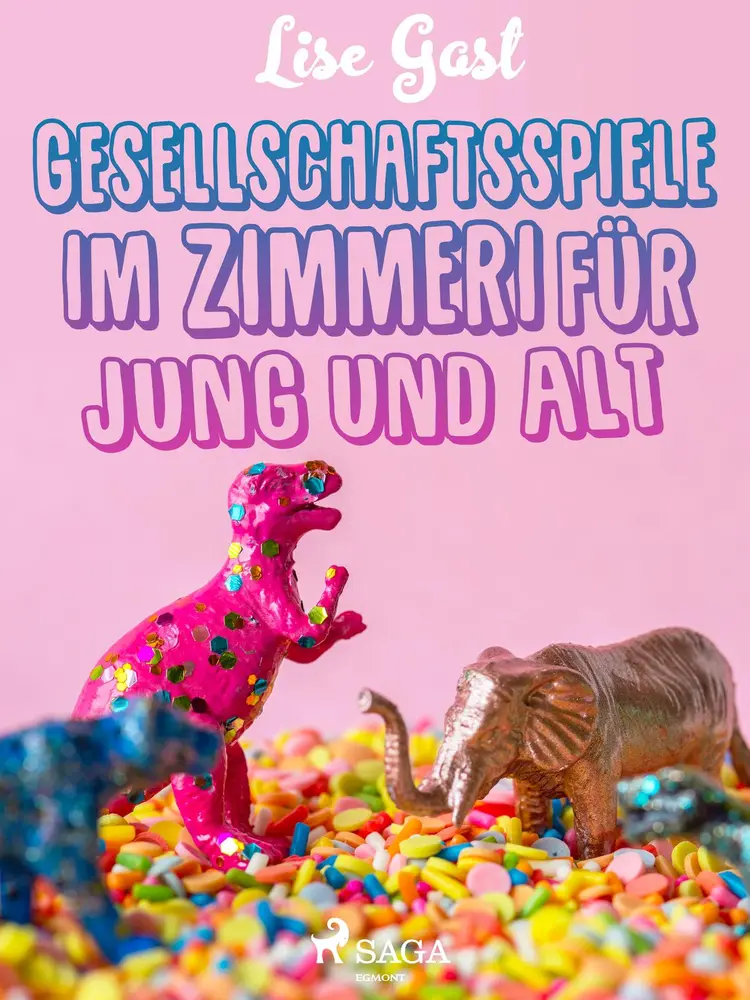 Gesellschaftsspiele im Zimmer für Jung und Alt af Lise Gast