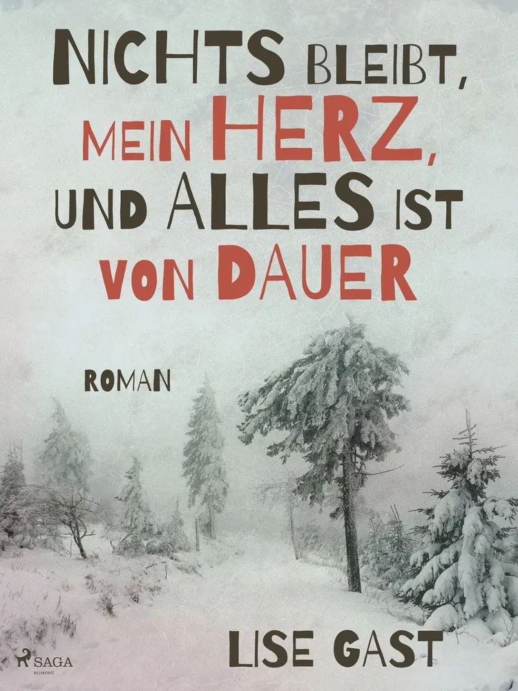 Nichts bleibt, mein Herz, und alles ist von Dauer af Lise Gast