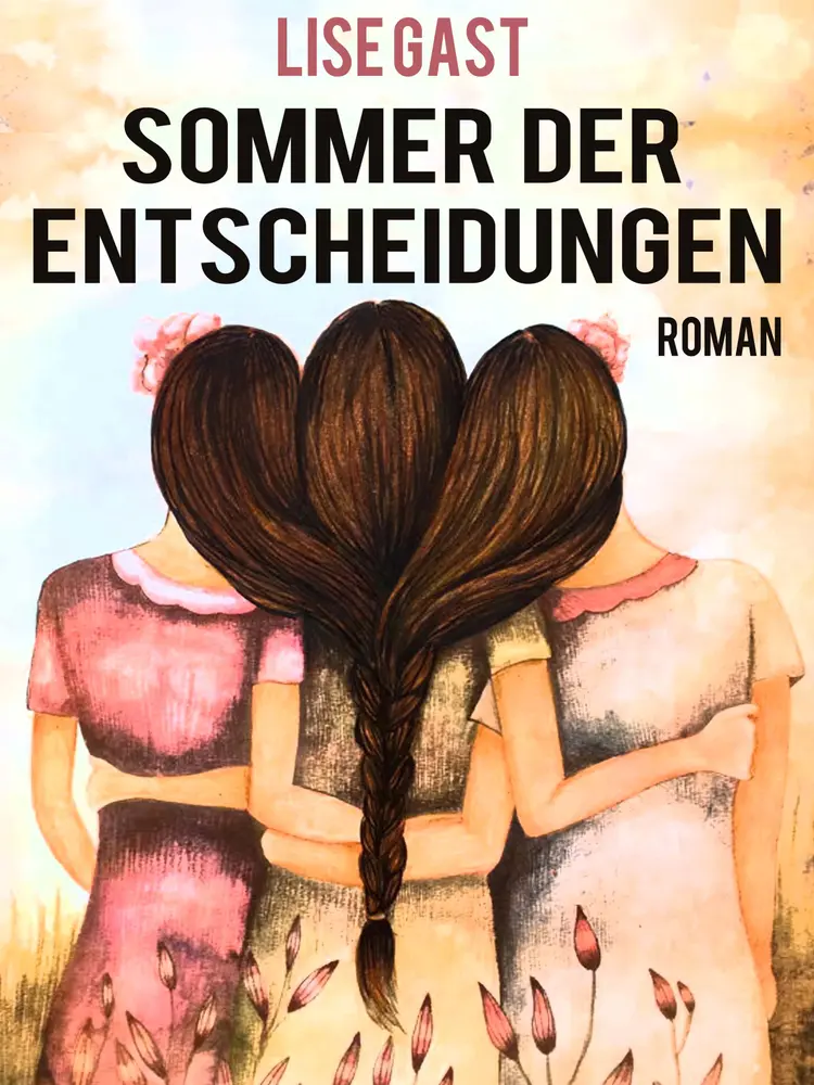 Sommer der Entscheidungen af Lise Gast
