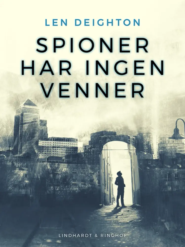 Spioner har ingen venner af Len Deighton