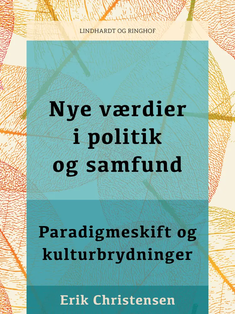 Nye værdier i politik og samfund. Paradigmeskift og kulturbrydninger af Erik Christensen