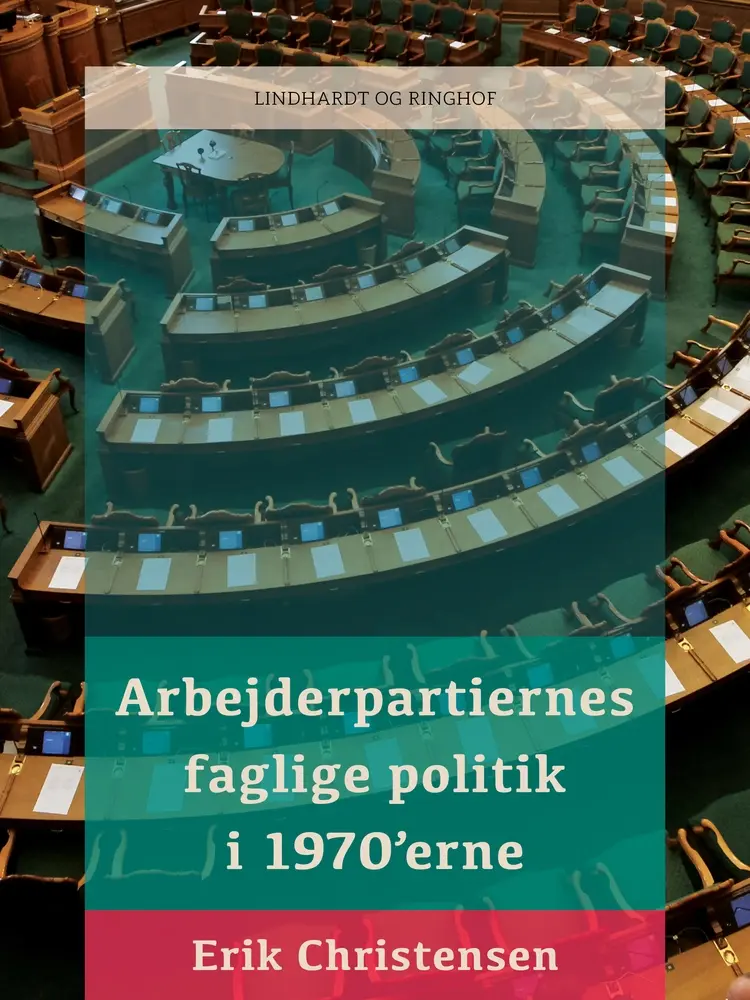 Arbejderpartiernes faglige politik i 1970 erne af Erik Christensen