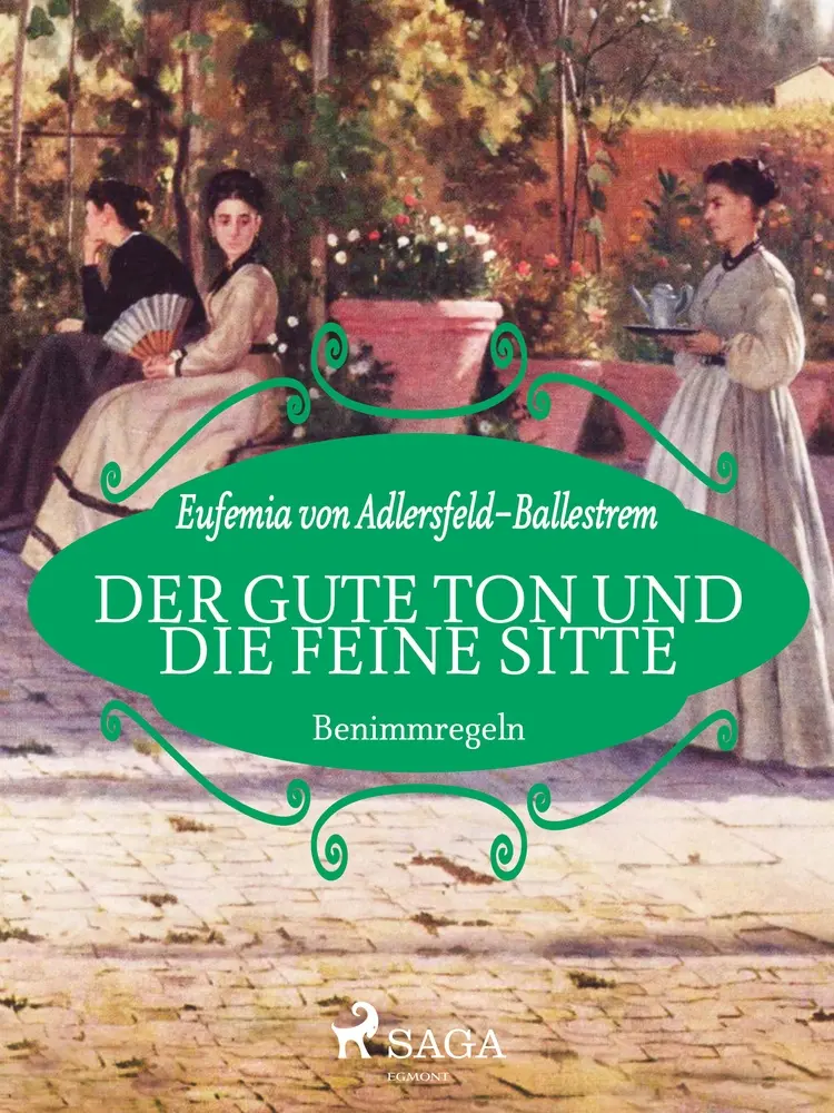 Der gute Ton und die feine Sitte af Eufemia von Adlersfeld-Ballestrem