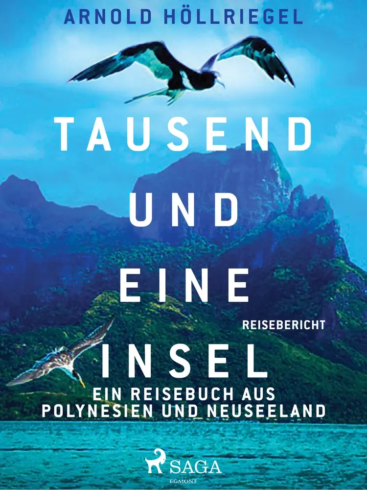 Tausend und eine Insel. Ein Reisebuch aus Polynesien und Neuseeland af Arnold Höllriegel