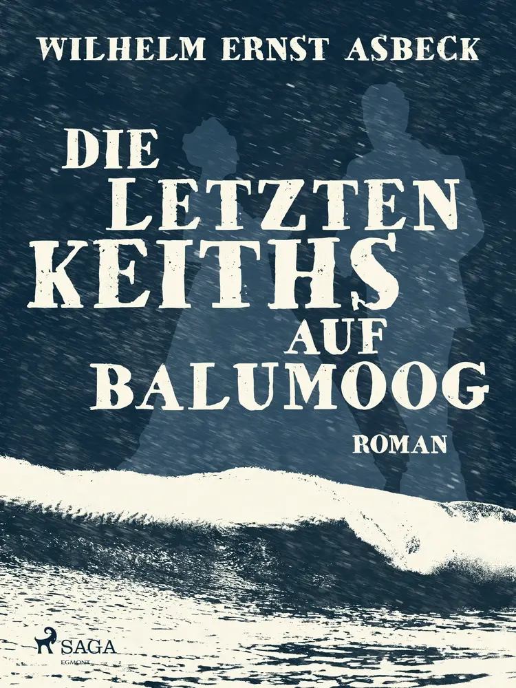 Die letzten Keiths auf Balumoog af Wilhelm Ernst Asbeck