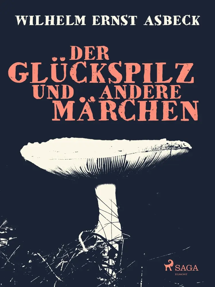Der Glückspilz und andere Märchen af Wilhelm Ernst Asbeck
