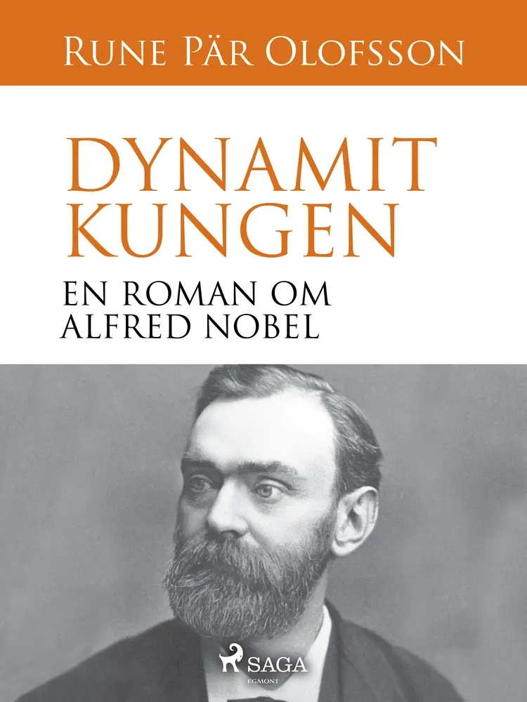 Dynamitkungen : en roman om Alfred Nobel af Rune Pär Olofsson