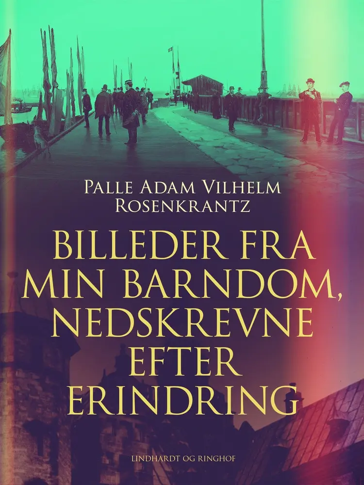Billeder fra min barndom, nedskrevne efter erindring af Palle Adam Vilhelm Rosenkrantz