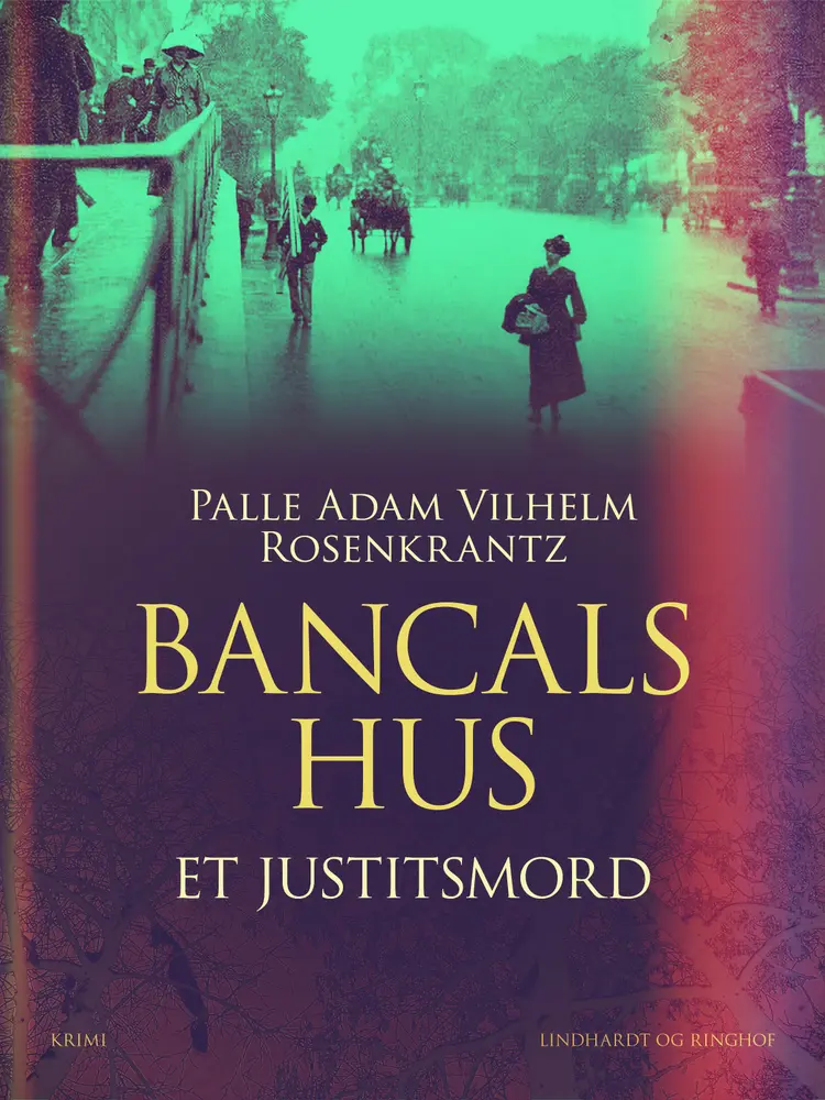 Bancals hus: Et justitsmord af Palle Adam Vilhelm Rosenkrantz
