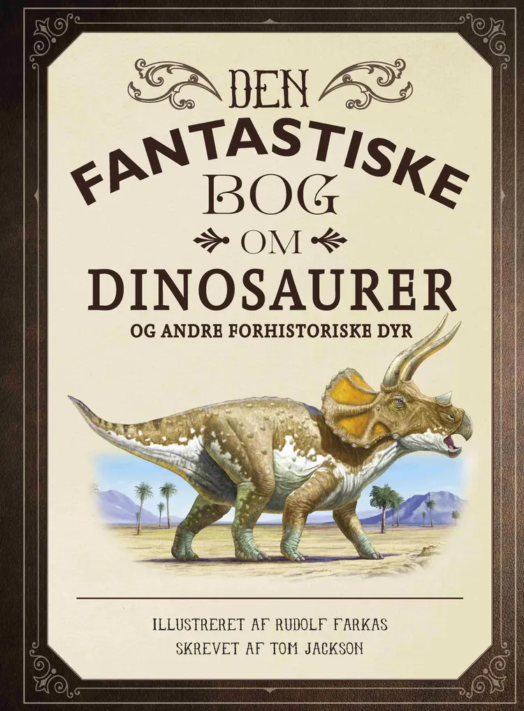 Den fantastiske bog om dinosaurer og andre forhistoriske dyr af Tom Jackson