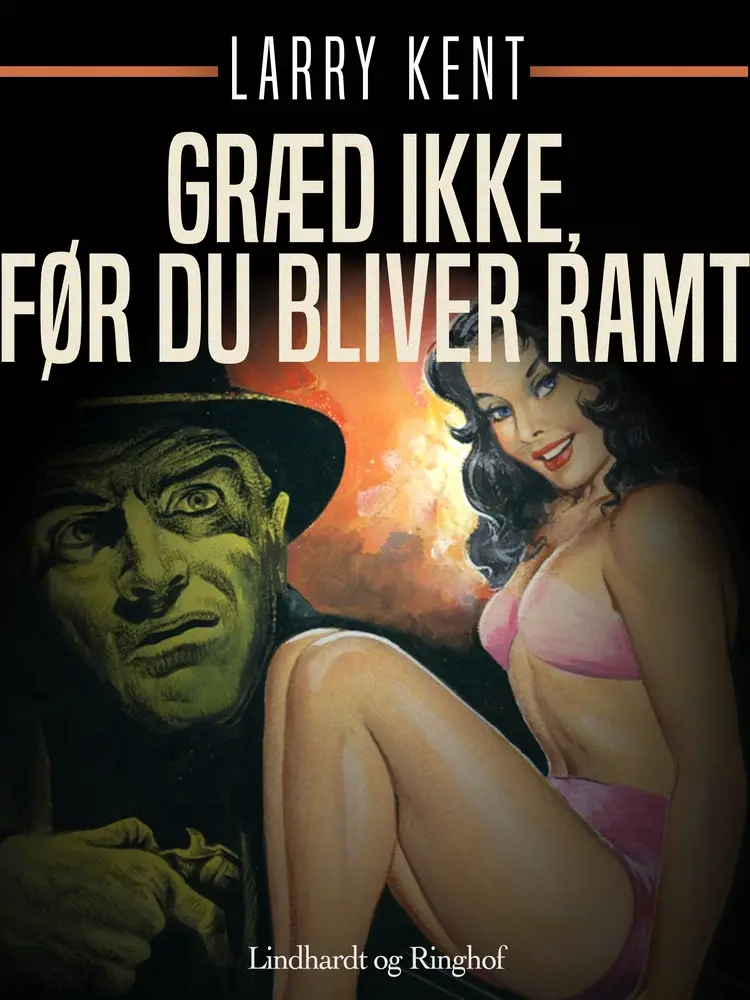 Græd ikke, før du bliver ramt af Larry Kent