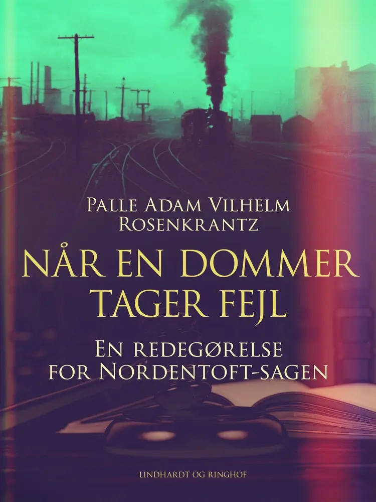 Når en dommer tager fejl: En redegørelse for Nordentoft-sagen af Palle Adam Vilhelm Rosenkrantz