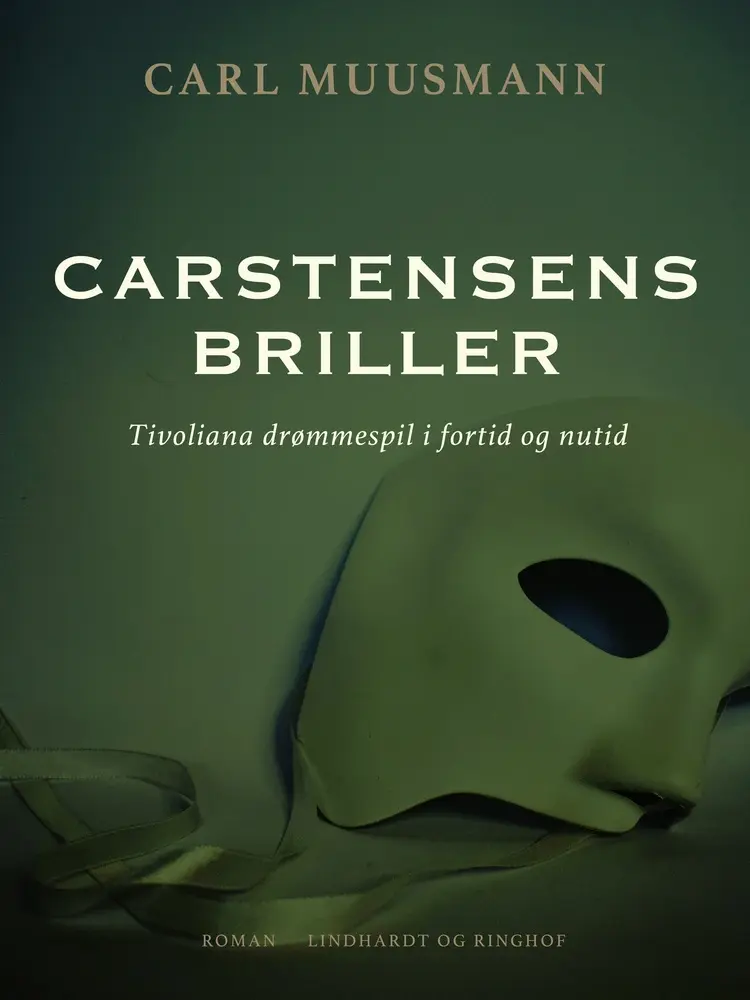 Carstensens briller: Tivoliana drømmespil i fortid og nutid af Carl Muusmann
