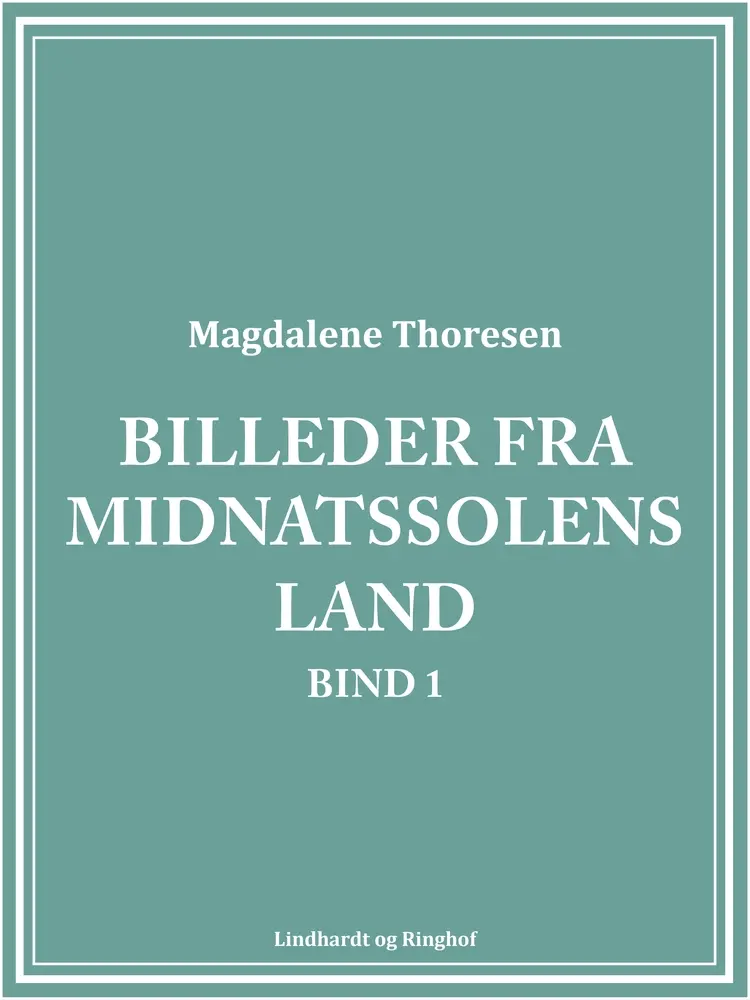 Billeder fra midnatssolens land. Bind 1 af Magdalene Thoresen