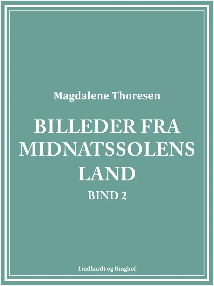 Billeder fra midnatssolens land. Bind 2 af Magdalene Thoresen