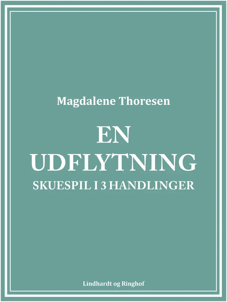 En udflytning: Skuespil i 3 handlinger af Magdalene Thoresen
