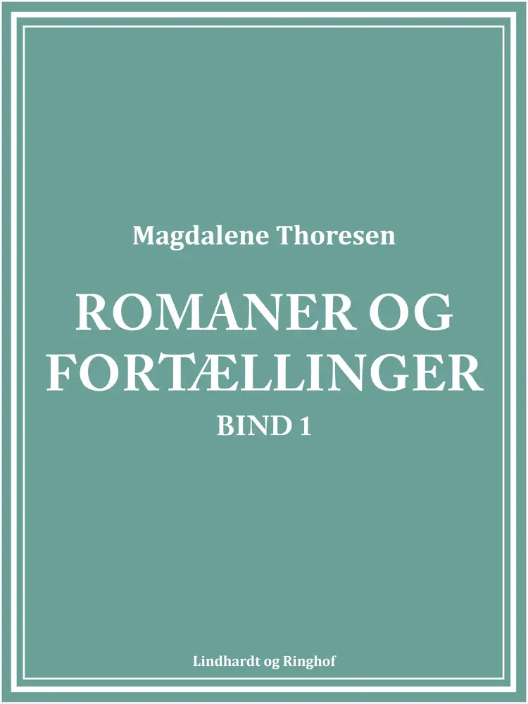 Romaner og fortællinger. Bind 1 af Magdalene Thoresen