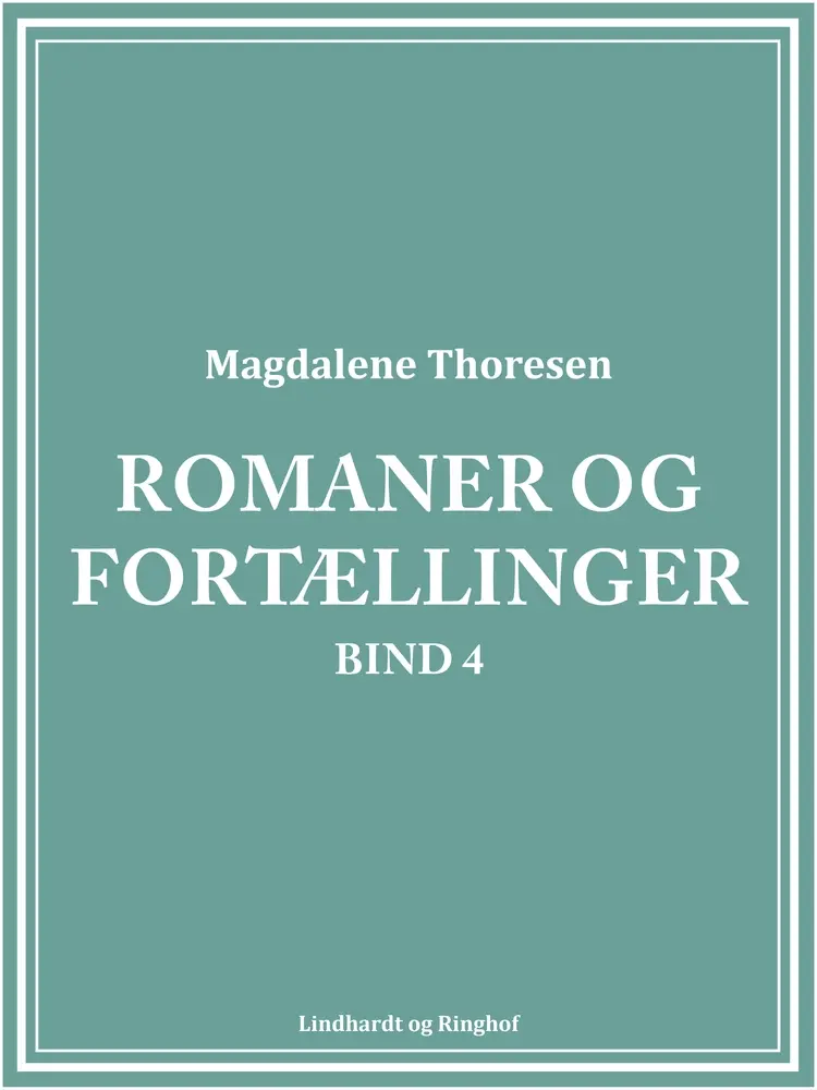Romaner og fortællinger. Bind 4 af Magdalene Thoresen