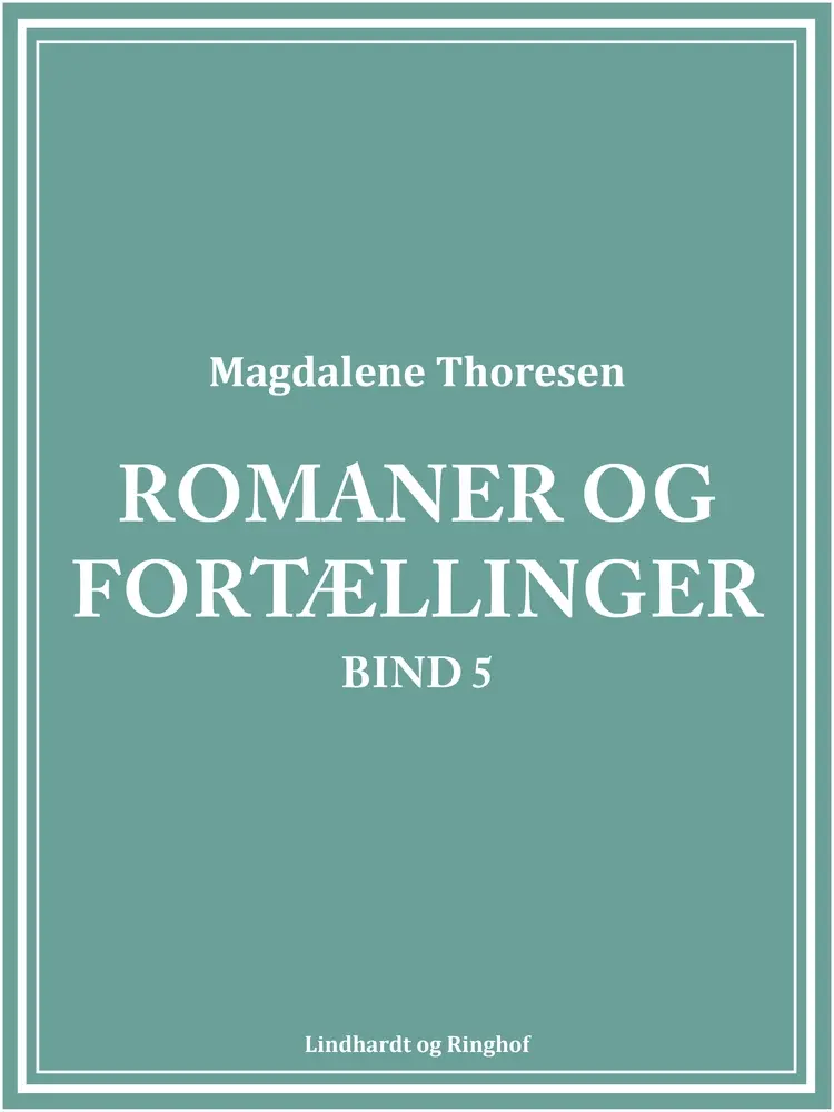 Romaner og fortællinger. Bind 5 af Magdalene Thoresen