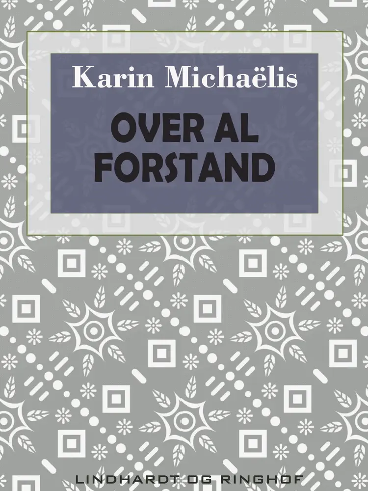 Over al forstand af Karin Michaëlis