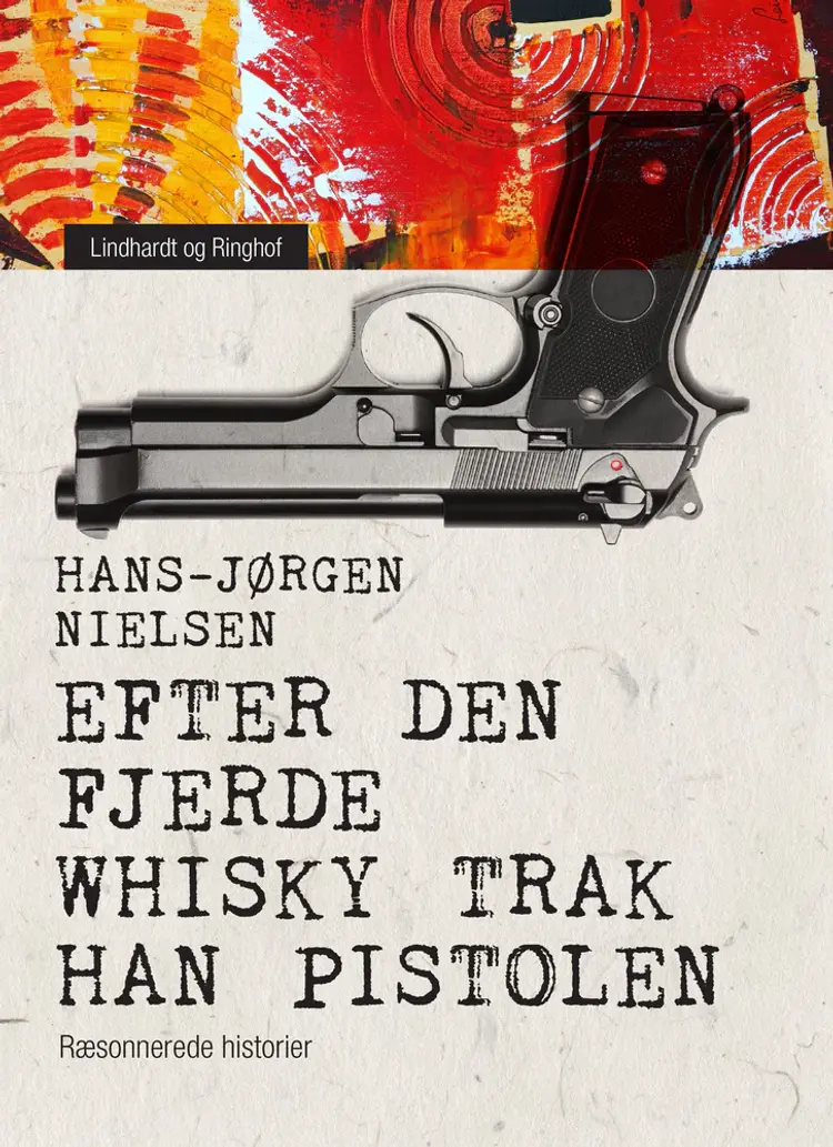 Efter den fjerde whisky trak han pistolen. Ræsonnerede historier af Hans-Jørgen Nielsen