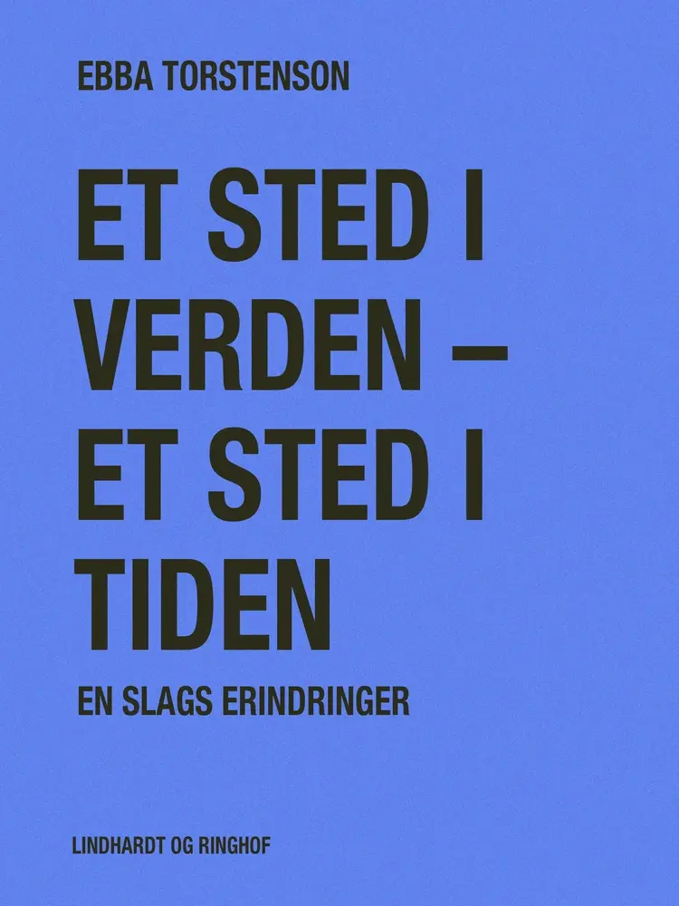 Et sted i verden - et sted i tiden. En slags erindringer af Ebba Torstenson