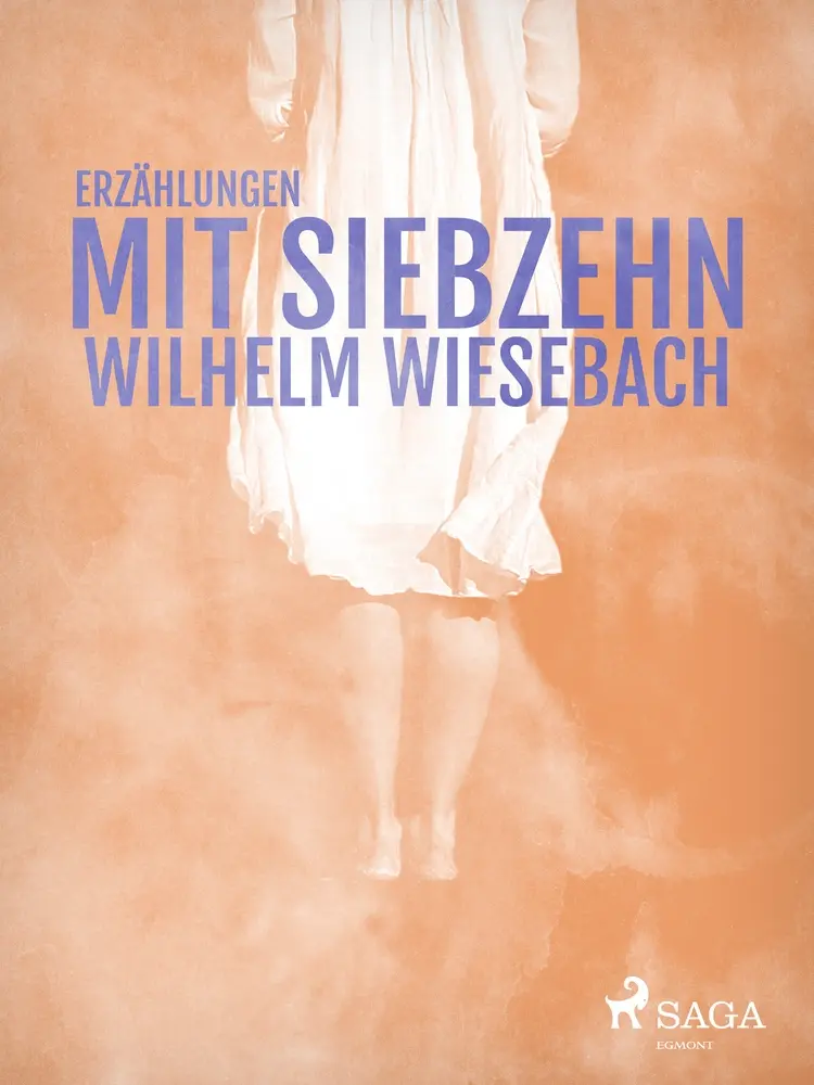 Mit Siebzehn af Wilhelm Wiesebach