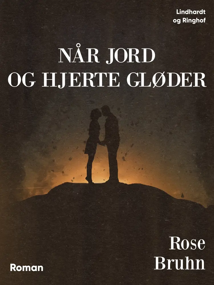 Når jord og hjerte gløder af Rose Bruhn