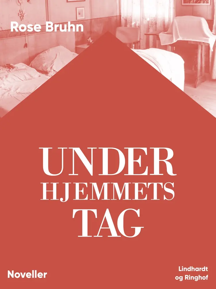 Under hjemmets tag af Rose Bruhn