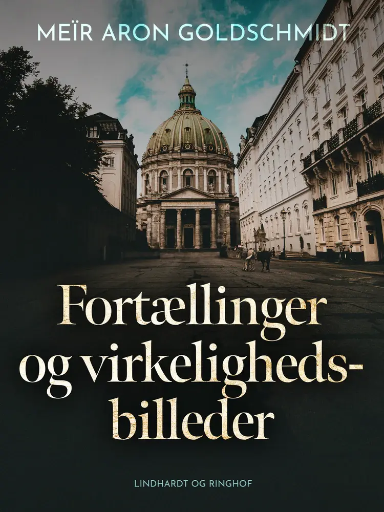 Fortællinger og virkelighedsbilleder af Meïr Aron Goldschmidt