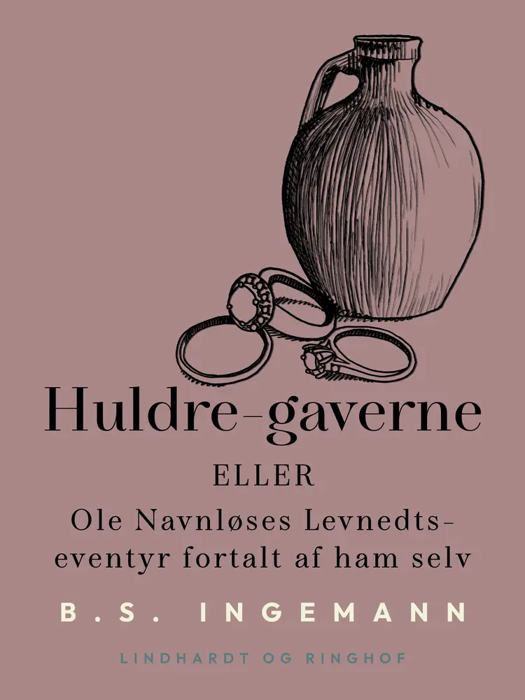 Huldre-gaverne eller Ole Navnløses Levnedts-eventyr fortalt af ham selv af B. S. Ingemann