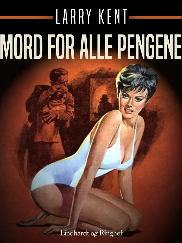 Mord for alle pengene af Larry Kent