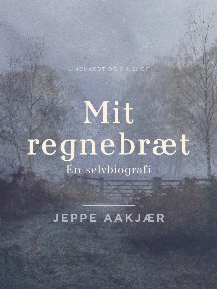 Mit regnebræt. En selvbiografi af Jeppe Aakjær