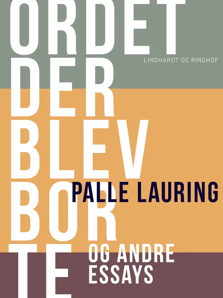 Ordet der blev borte og andre essays af Palle Lauring