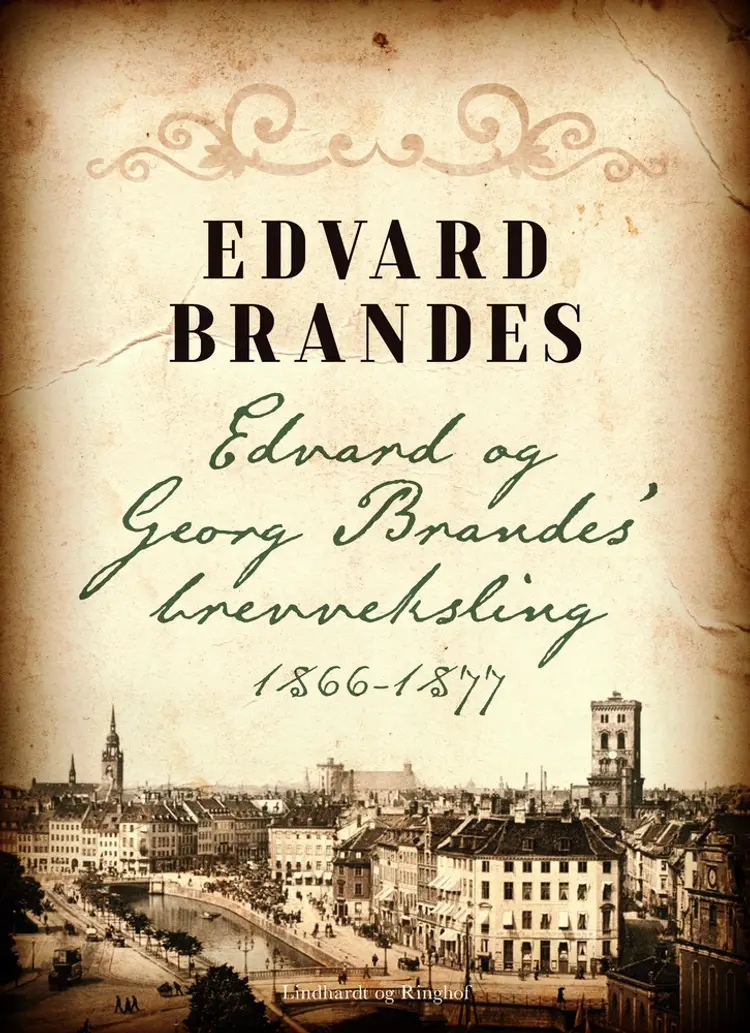 Edvard og Georg Brandes brevveksling 1866-1877 af Edvard Brandes