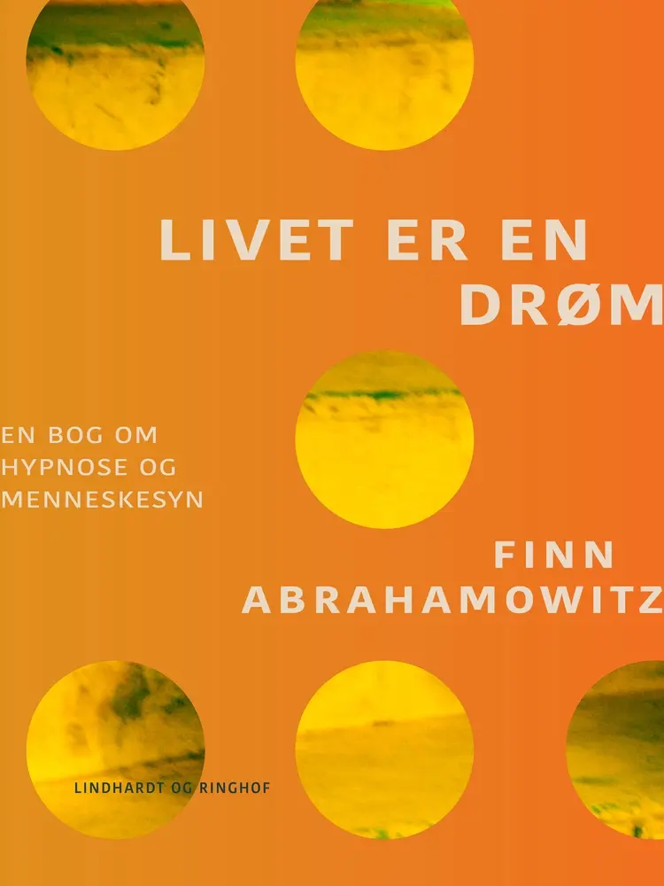 Livet er en drøm. En bog om hypnose af Finn Abrahamowitz