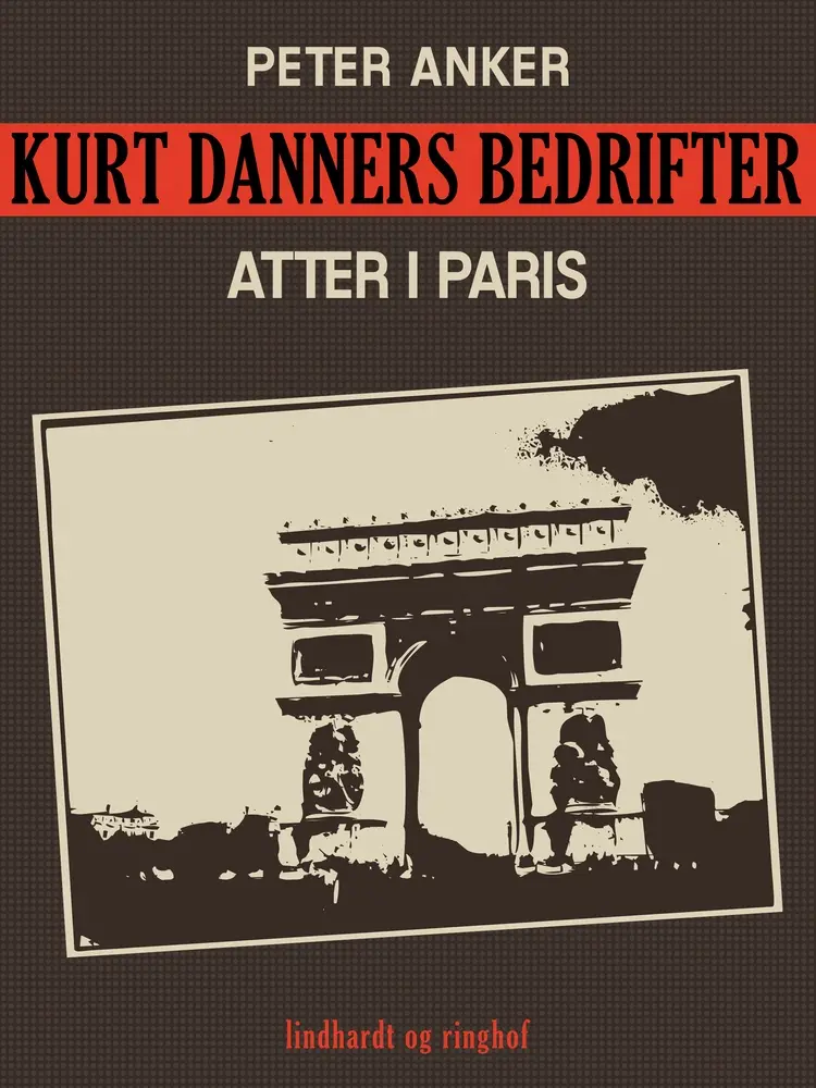 Kurt Danners bedrifter: Atter i Paris af Peter Anker