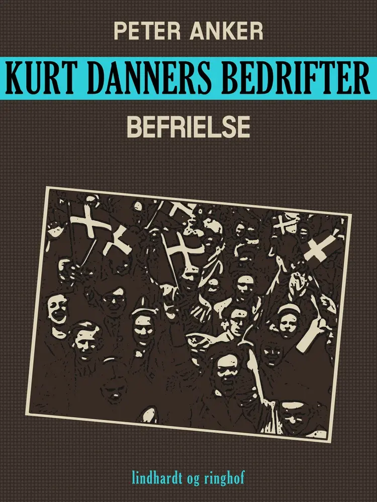 Kurt Danners bedrifter: Befrielse af Peter Anker