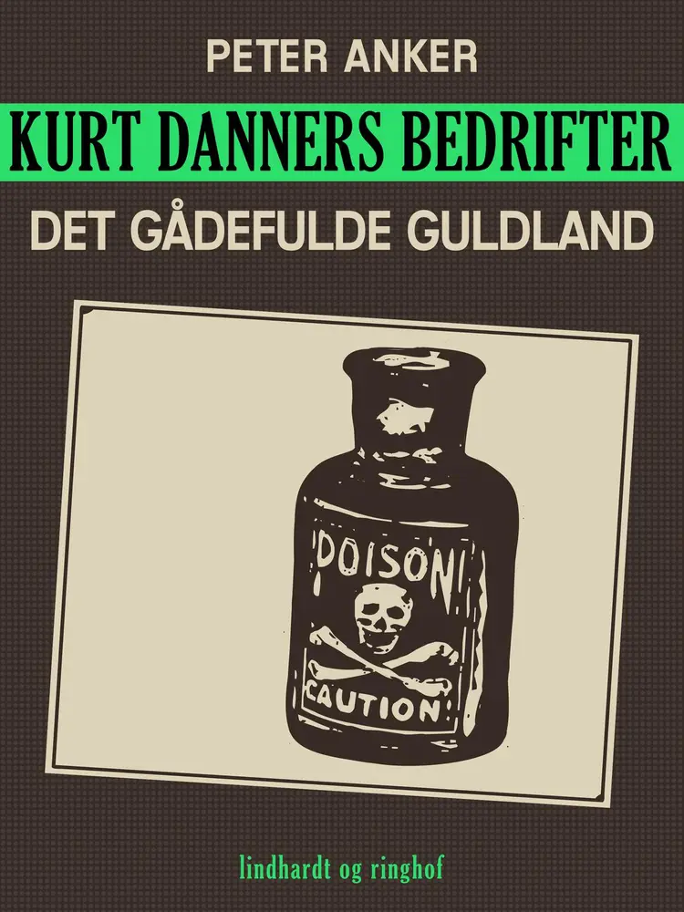 Kurt Danners bedrifter: Den gådefulde gift af Peter Anker