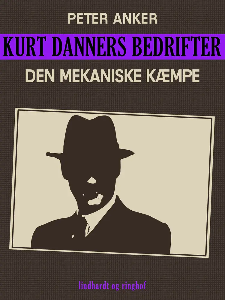 Kurt Danners bedrifter: Den mekaniske kæmpe af Peter Anker