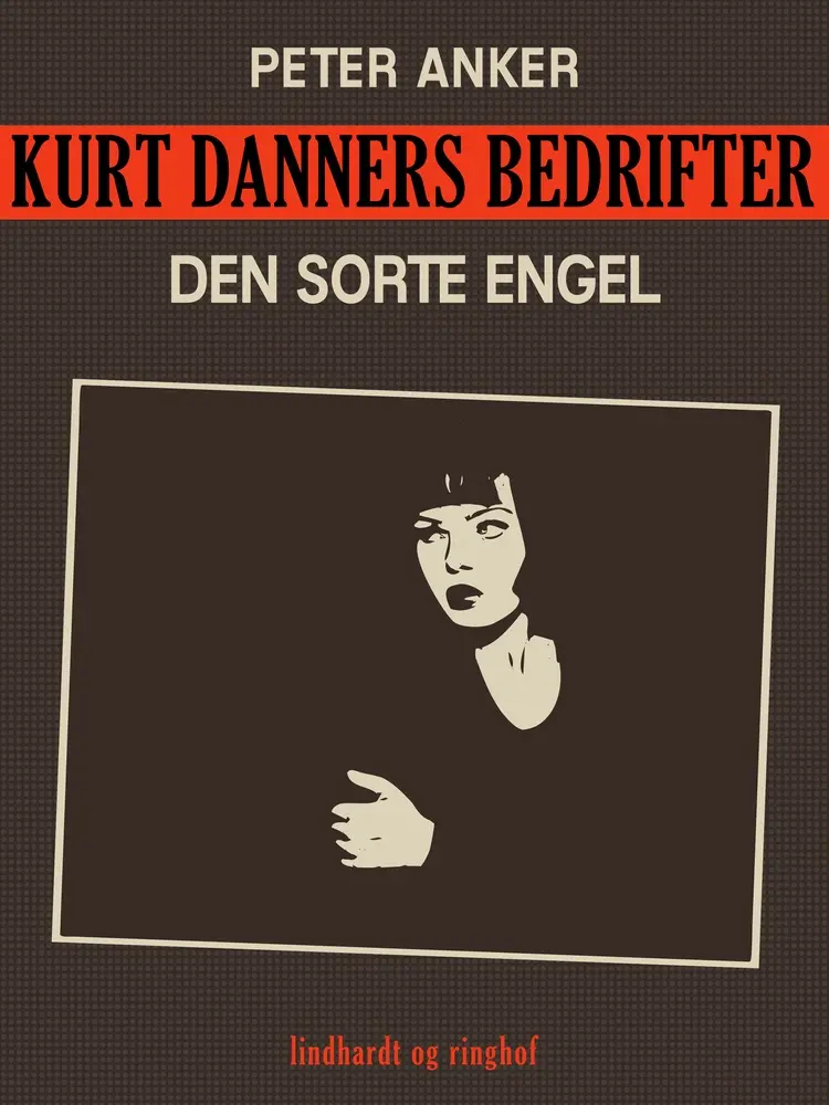 Kurt Danners bedrifter: Den sorte engel af Peter Anker