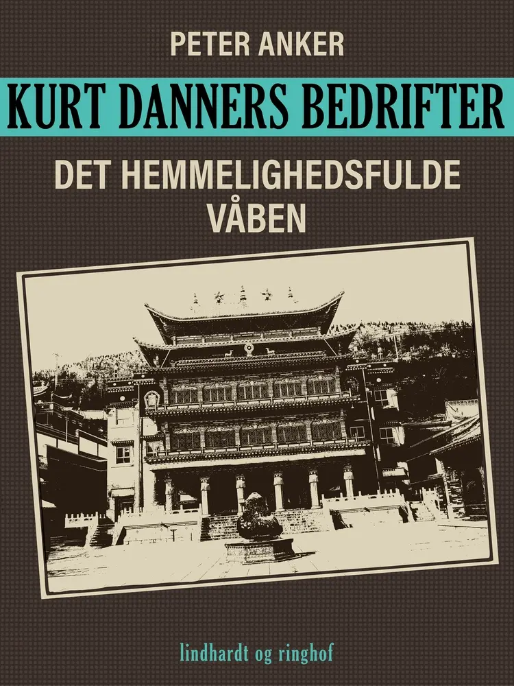 Kurt Danners bedrifter: Det hemmelighedsfulde våben af Peter Anker