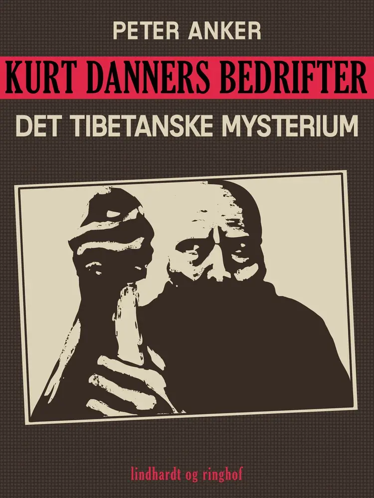 Kurt Danners bedrifter: Det tibetanske mysterium af Peter Anker
