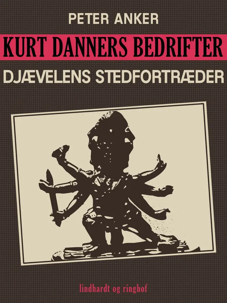 Kurt Danners bedrifter: Djævelens stedfortræder af Peter Anker